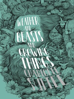 cover image of Weather and Beasts and Growing Things